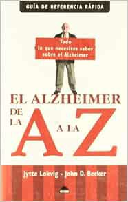 Get [KINDLE PDF EBOOK EPUB] El Alzheimer de la A a la Z: Todo lo que necesitas saber sobre el Alzhei