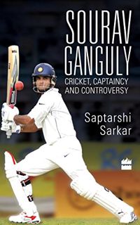 [Read] [EPUB KINDLE PDF EBOOK] Sourav Ganguly: Cricket, Captaincy and Controversy by  Saptarshi Sark