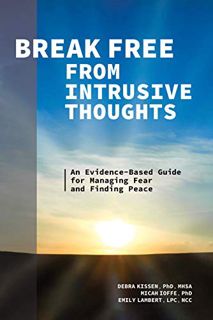 Get EBOOK EPUB KINDLE PDF Break Free from Intrusive Thoughts: An Evidence-Based Guide for Managing F
