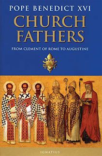 Read PDF EBOOK EPUB KINDLE Church Fathers: From Clement of Rome to Augustine by  Pope Benedict XVI �