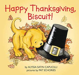[ACCESS] KINDLE PDF EBOOK EPUB Happy Thanksgiving, Biscuit! by  Alyssa Satin Capucilli &  Pat Schori