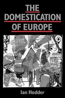 [GET] [KINDLE PDF EBOOK EPUB] The Domestication of Europe by  Ian Hodder 💔