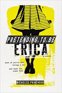 [ACCESS] [PDF EBOOK EPUB KINDLE] Pretending to Be Erica by  Michelle Painchaud 💔