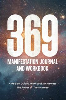 ACCESS [KINDLE PDF EBOOK EPUB] 369 Manifestation Journal and Workbook: A 96 Day Guided Workbook to H