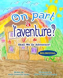 [READ] EBOOK EPUB KINDLE PDF Shall We Go Adventure? / On part à l'aventure ?: French Books For Child