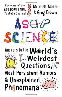[ACCESS] PDF EBOOK EPUB KINDLE AsapSCIENCE: Answers to the World's Weirdest Questions, Most Persiste
