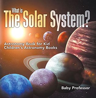 Read EBOOK EPUB KINDLE PDF What is The Solar System? Astronomy Book for Kids | Children's Astronomy