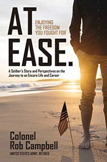 ACCESS [PDF EBOOK EPUB KINDLE] At Ease: Enjoying the Freedom You Fought For -- A Soldier's Story and