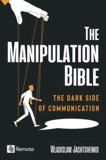 [Get] KINDLE PDF EBOOK EPUB The Manipulation Bible: The Dark Side of Communication by  Wladislaw Jac