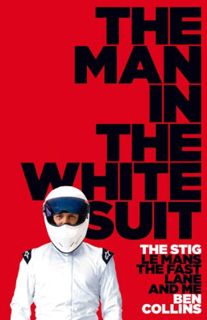 View PDF EBOOK EPUB KINDLE The Man in the White Suit: The Stig, Le Mans, The Fast Lane and Me by  Be
