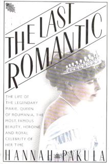 [READ] [PDF EBOOK EPUB KINDLE] The Last Romantic: A Biography of Queen Marie of Roumania by  Hannah