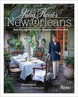 ACCESS [EBOOK EPUB KINDLE PDF] Julia Reed's New Orleans: Food, Fun, and Field Trips for Letting the