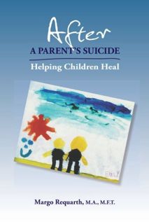 [Read] EBOOK EPUB KINDLE PDF After a Parent's Suicide: Helping Children Heal by  Margo Requarth 📨