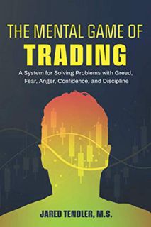 View PDF EBOOK EPUB KINDLE The Mental Game of Trading: A System for Solving Problems with Greed, Fea