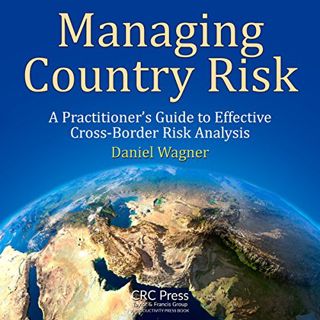 ACCESS EPUB KINDLE PDF EBOOK Managing Country Risk: A Practitioner's Guide to Effective Cross-Border