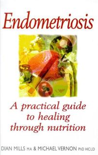 VIEW [KINDLE PDF EBOOK EPUB] Endometriosis: Healing Through Nutrition by  Dian Mills 🖋️