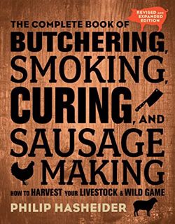 [Read] PDF EBOOK EPUB KINDLE The Complete Book of Butchering, Smoking, Curing, and Sausage Making: H