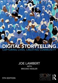 READ [KINDLE PDF EBOOK EPUB] Digital Storytelling: Capturing Lives, Creating Community by  Joe Lambe