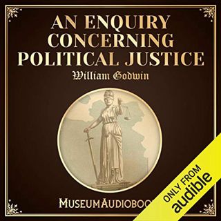 [ACCESS] PDF EBOOK EPUB KINDLE An Enquiry Concerning Political Justice by  William Godwin,Iain Carto