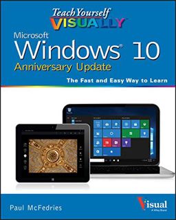Access [PDF EBOOK EPUB KINDLE] Teach Yourself VISUALLY Windows 10 Anniversary Update by  Paul McFedr
