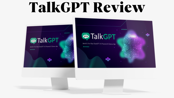 TalkGPT Review – Revolutionize Your Business with TalkGPT App