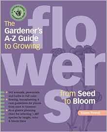 READ KINDLE PDF EBOOK EPUB The Gardener's A-Z Guide to Growing Flowers from Seed to Bloom: 576 annua