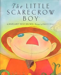 [ACCESS] [PDF EBOOK EPUB KINDLE] The Little Scarecrow Boy by  Margaret Wise Brown &  David Diaz 💘