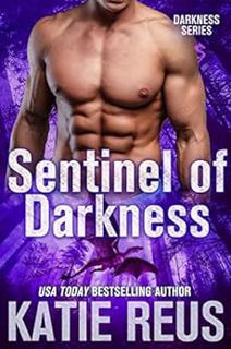 [Read] [PDF EBOOK EPUB KINDLE] Sentinel of Darkness (Darkness Series Book 8) by Katie Reus 💞
