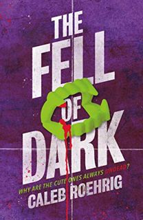 Read EPUB KINDLE PDF EBOOK The Fell of Dark by  Caleb Roehrig 📪