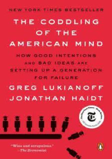 ❤[READ]❤ [Books] READ The Coddling of the American Mind: How Good Intentions and Bad Ideas Are