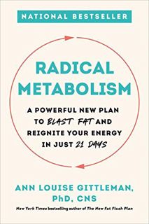 [Get] EBOOK EPUB KINDLE PDF Radical Metabolism: A Powerful New Plan to Blast Fat and Reignite Your E