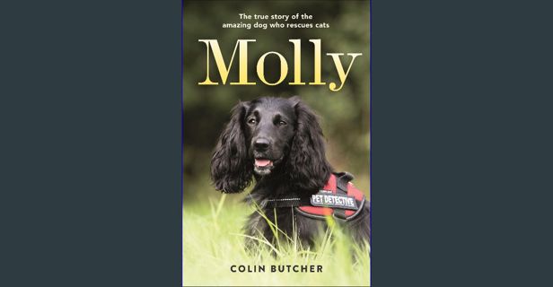 Ebook PDF  💖 Molly: The True Story of the Amazing Dog Who Rescues Cats Full Pdf