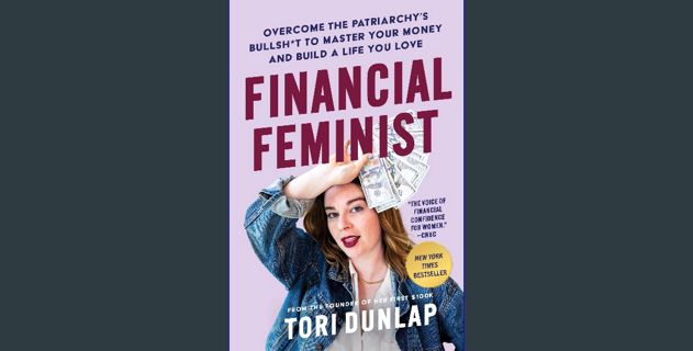 [Ebook] ❤ Financial Feminist: Overcome the Patriarchy's Bullsh*t to Master Your Money and Build a Li