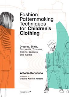 READ EPUB KINDLE PDF EBOOK Fashion Patternmaking Techniques for Children's Clothing: Dresses, Shirts