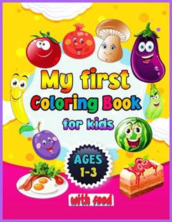 Access EPUB KINDLE PDF EBOOK My First Coloring Book for Kids Ages 1-3 With Food: Coloring Book for T
