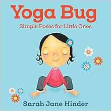 Access EPUB KINDLE PDF EBOOK Yoga Bug: Simple Poses for Little Ones (Yoga Bug Board Book Series) by