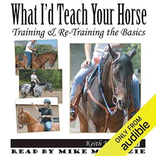 [GET] EPUB KINDLE PDF EBOOK What I'd Teach Your Horse: Training & Re-Training the Basics: Horse Trai