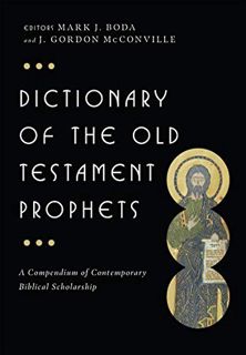 Get [EPUB KINDLE PDF EBOOK] Dictionary of the Old Testament: Prophets (The IVP Bible Dictionary Seri