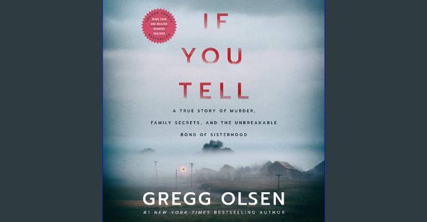 [READ] ⚡ If You Tell: A True Story of Murder, Family Secrets, and the Unbreakable Bond of Siste