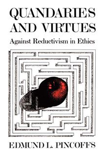 [READ] EPUB KINDLE PDF EBOOK Quandaries and Virtues: Against Reductivism in Ethics by  Edmund L. Pin