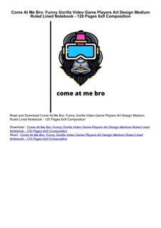 ❤[READ]❤ Come At Me Bro: Funny Gorilla Video Game Players Art Design Medium Ruled Lined