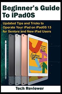 [READ] EPUB KINDLE PDF EBOOK Beginner's Guide to iPadOS: Updated Tips and Tricks to Operate Your iPa