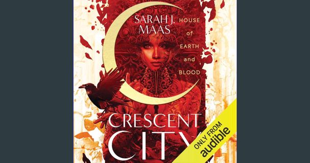 PDF ⚡ House of Earth and Blood: Crescent City, Book 1 get [PDF]