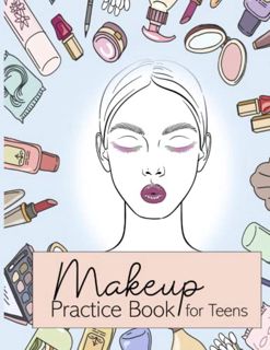 Read EBOOK EPUB KINDLE PDF Make-up Practice Book for Teens: Makeup Face Charts Blank Face and Eye Ch