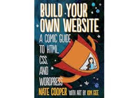 Read Epub Build Your Own Website: A Comic Guide to HTML, CSS, and WordPress by Nate Cooper