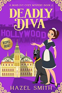 Get [EPUB KINDLE PDF EBOOK] Deadly Diva: A Deliciously Addictive Cozy Murder Mystery (A Maid Ivy Coz