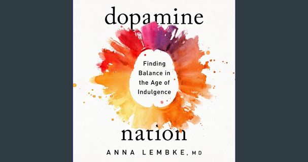 [READ] ⚡ Dopamine Nation: Finding Balance in the Age of Indulgence get [PDF]