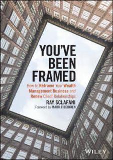 PDF/READ❤ [READ [ebook]] You've Been Framed: How to Reframe Your Wealth Management Business and