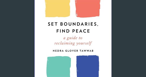 [PDF] 📕 Set Boundaries, Find Peace: A Guide to Reclaiming Yourself Read Book