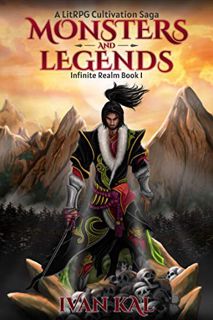 GET EBOOK EPUB KINDLE PDF Monsters and Legends: A LitRPG Cultivation Saga (Infinite Realm Book 1) by